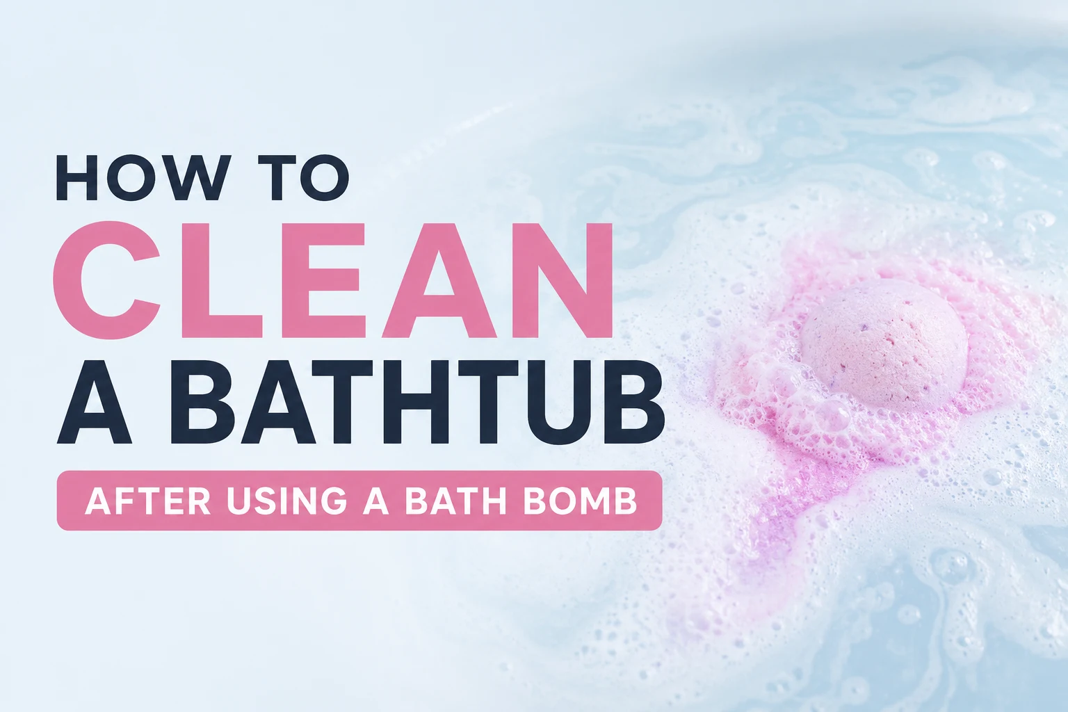 How To Clean A Bathtub After Using A Bath Bomb